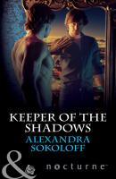Keeper of the Shadows - Alexandra  Sokoloff Mills & Boon Nocturne