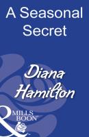 A Seasonal Secret - Diana Hamilton Mills & Boon Modern