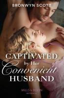 Captivated By Her Convenient Husband - Bronwyn Scott Mills & Boon Historical