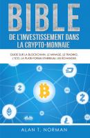Bible De L'Investissement Dans La Crypto-Monnaie - Alan T. Norman 