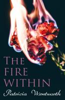 The Fire Within - Patricia  Wentworth 
