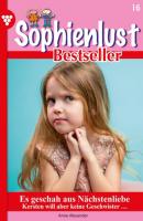 Sophienlust Bestseller 16 – Familienroman - Anne Alexander Sophienlust Bestseller