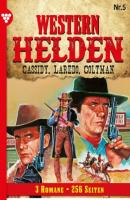 Western Helden - 3 Romane 5 – Erotik Western - R. S. Stone Western Helden - 3 Romane