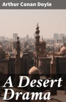 A Desert Drama - Arthur Conan Doyle 