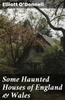 Some Haunted Houses of England & Wales - O'Donnell Elliott 