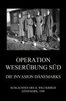 Operation Weserübung Süd: Die Invasion Dänemarks - Группа авторов Schlachten des II. Weltkriegs (Digital)