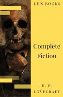 The Complete Fiction of H. P. Lovecraft - H. P. Lovecraft 
