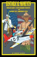 Historical Moments: Military Contributions of African Americans - Robert Harris 