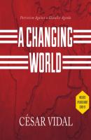 A Changing World - Patriotism Against a Globalist Agenda (Unabridged) - Cesar  Vidal 