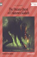 The Dream-Quest of Unknown Kadath (Unabridged) - H. P. Lovecraft 