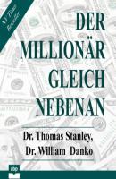 Der Millionär gleich nebenan - Erstaunliche Geheimnisse des Reichtums (Ungekürzt) - Dr. Thomas Stanley 
