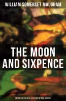 The Moon and Sixpence (Inspired by the Real Life Story of Paul Gauguin) - Уильям Сомерсет Моэм 