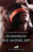 Schmerzen auf andere Art | Erotische SM-Geschichte - Alexandra Gehring Love, Passion & Sex