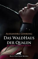 Das WaldHaus der Qualen | Erotische SM-Geschichte - Alexandra Gehring Love, Passion & Sex