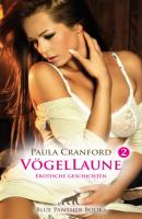 VögelLaune 2 | 14 Erotische Geschichten - Paula Cranford Erotik Geschichten
