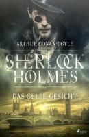 Das gelbe Gesicht - Sir Arthur Conan Doyle Sherlock Holmes
