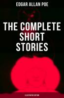 The Complete Short Stories of Edgar Allan Poe (Illustrated Edition) - Эдгар Аллан По 