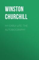 My Early Life: The Autobiography - Winston Churchill 