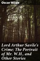 Lord Arthur Savile's Crime; The Portrait of Mr. W.H., and Other Stories - Oscar Wilde 