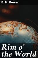 Rim o' the World - B. M. Bower 