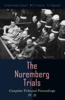 The Nuremberg Trials: Complete Tribunal Proceedings (V. 2) - International Military Tribunal 