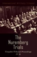 The Nuremberg Trials: Complete Tribunal Proceedings (V. 8) - International Military Tribunal 