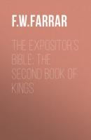 The Expositor's Bible: The Second Book of Kings - F. W. Farrar 