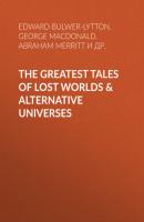 The Greatest Tales of Lost Worlds & Alternative Universes - Филип Дик 