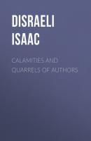 Calamities and Quarrels of Authors - Disraeli Isaac 