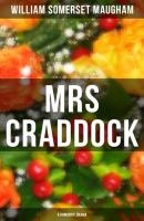 Mrs Craddock (A Romantic Drama) - Уильям Сомерсет Моэм 