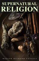Supernatural Religion (Vol. 1-3) - Walter Richard Cassels 