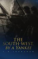 The South-West, by a Yankee - J. H. Ingraham 