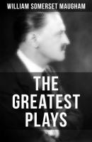 The Greatest Plays of William Somerset Maugham - Уильям Сомерсет Моэм 