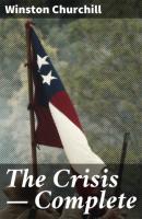 The Crisis — Complete - Winston Churchill 