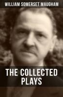 THE COLLECTED PLAYS OF W. SOMERSET MAUGHAM - Уильям Сомерсет Моэм 