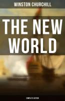 The New World (Complete Edition) - Winston Churchill 