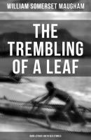 The Trembling of a Leaf: Rain & Other South Sea Stories - Уильям Сомерсет Моэм 