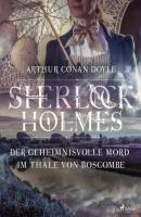 Der geheimnisvolle Mord im Thale von Boscombe - Sir Arthur Conan Doyle Sherlock Holmes