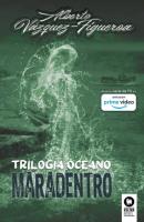 Trilogía Océano. Maradentro - Alberto Vazquez-Figueroa Tomo