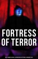 Fortress of Terror: 550+ Horror Classics, Supernatural Mysteries & Macabre Tales - Гарриет Бичер-Стоу 