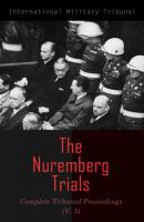 The Nuremberg Trials: Complete Tribunal Proceedings (V. 5) - International Military Tribunal 