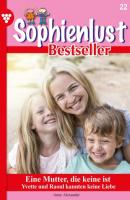Sophienlust Bestseller 22 – Familienroman - Anne Alexander Sophienlust Bestseller