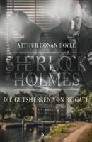 Die Gutsherren von Reigate - Sir Arthur Conan Doyle Sherlock Holmes