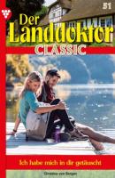 Der Landdoktor Classic 51 – Arztroman - Christine von Bergen Der Landdoktor Classic