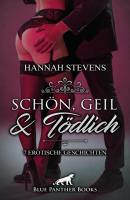 Schön, Geil und Tödlich | 7 Erotische Geschichten - Hannah Stevens Erotik Geschichten