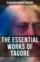 The Essential Works of Tagore - Rabindranath Tagore 