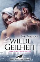Wilde Geilheit | Erotische Geschichten - Eve Passion Erotik Geschichten