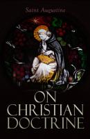 On Christian Doctrine - Saint Bishop of Hippo Augustine 