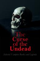 The Curse of the Undead - Selected Vampire Books and Legends - Richard Francis Burton 