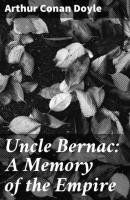 Uncle Bernac: A Memory of the Empire - Arthur Conan Doyle 